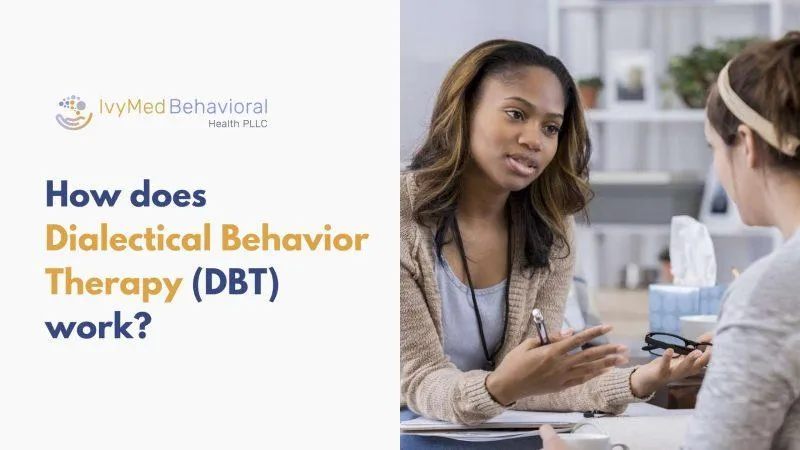 How does dialectical behavior therapy (DBT) work?