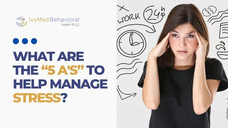 What Are the “5 A’s” to Help Manage Stress?
