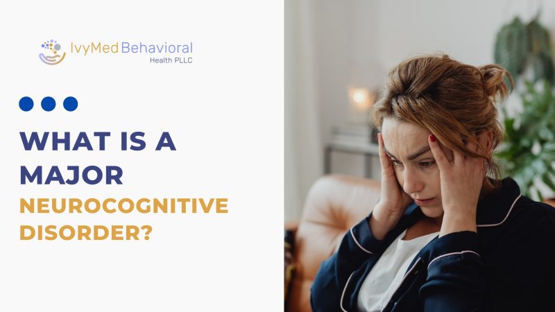 What is a Major Neurocognitive Disorder?