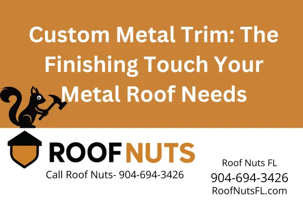 Custom Metal Roof Trim in Florida | Residential & Commercial Roofing Details