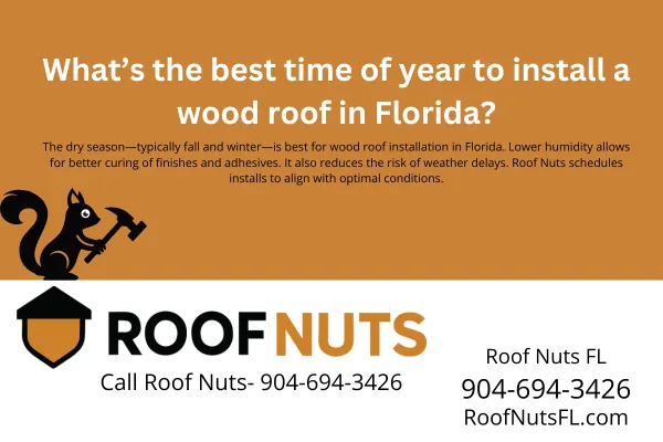 What’s the best time of year to install a wood roof in Florida?