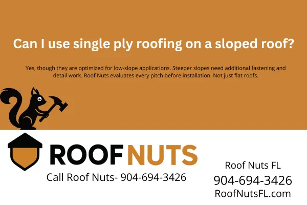 Can I use single ply roofing on a sloped roof?