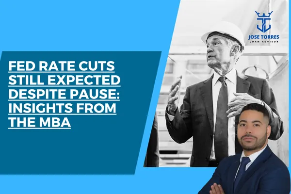Fed Rate Cuts Still Expected Despite Pause: Insights from the MBA