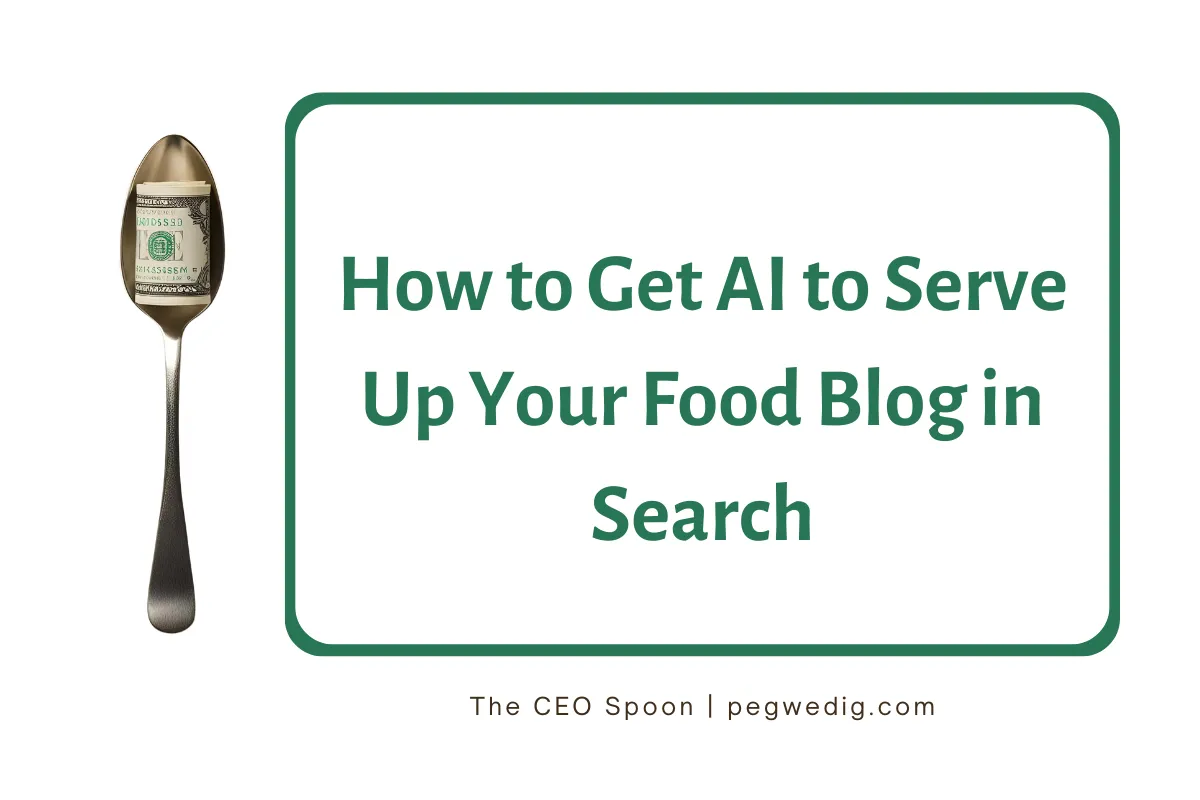 How to Get AI to Serve Up Your Food Blog in Search