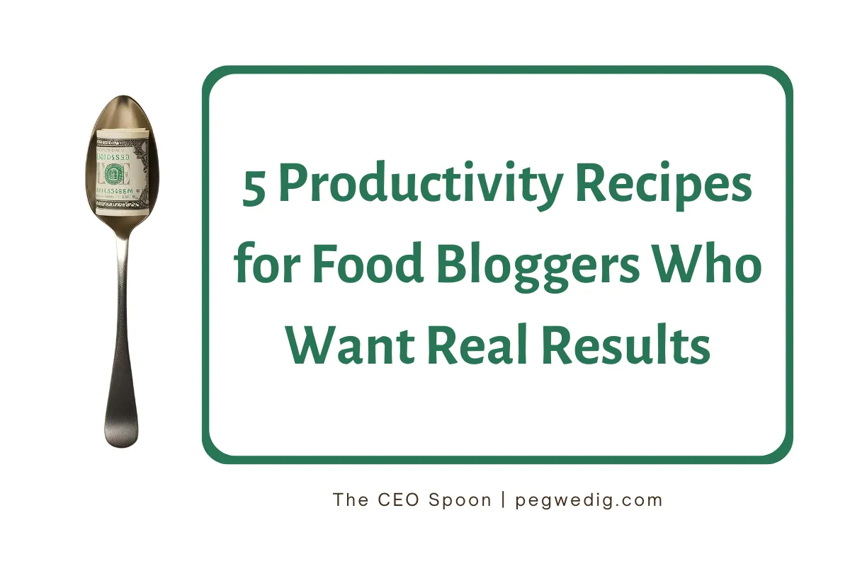 5 Productivity Recipes for Food Bloggers Who Want Real Results