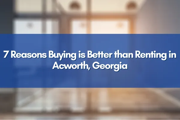 A happy homeowner in Acworth, GA, enjoying their new home—discover why buying is better than renting!