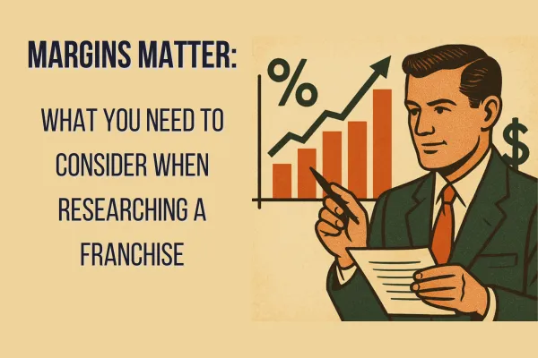 Margins Matter: What to Look For When Researching a Franchise