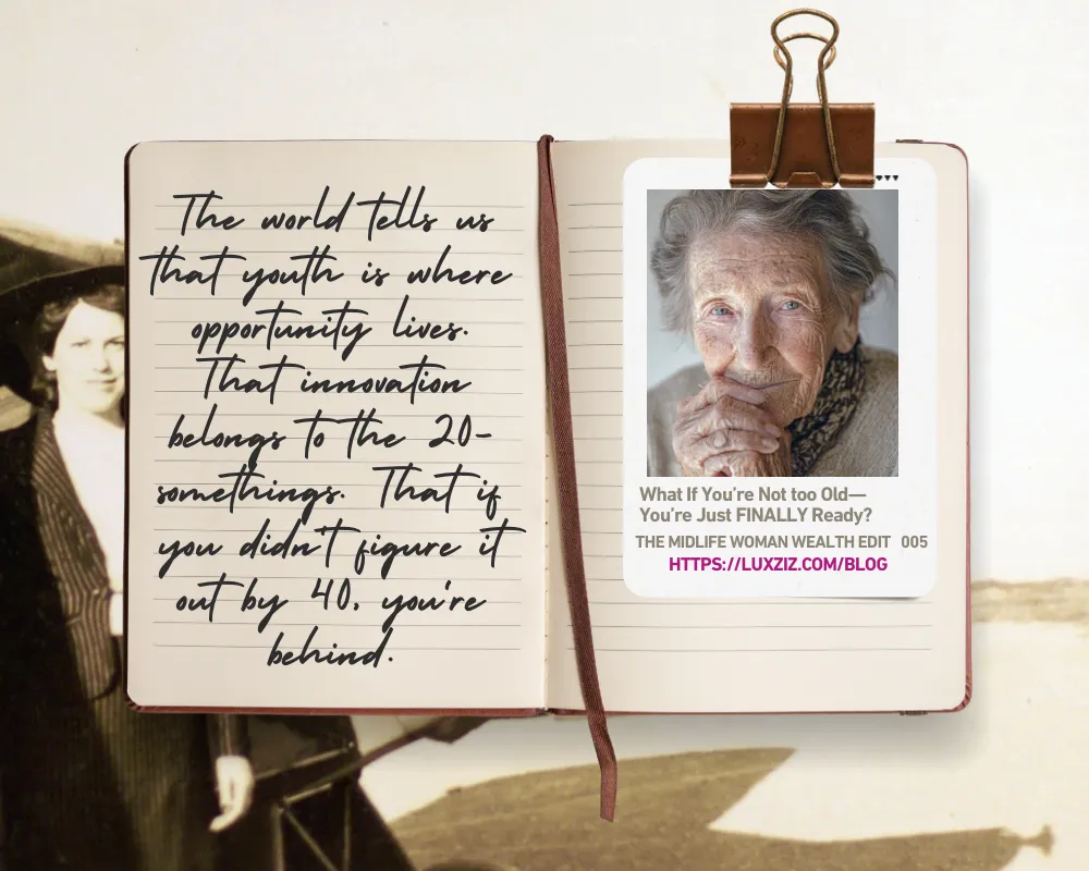 What If You're Not Too Old—You're Just FINALLY Ready?