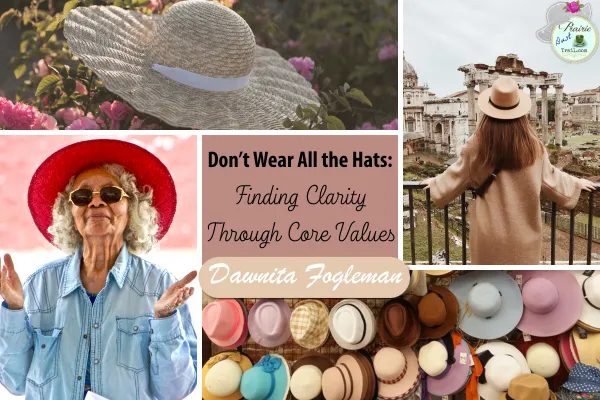 Don’t Wear All the Hats: Finding Clarity Through Core Values