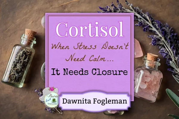 Cortisol: When Stress Doesn’t Need Calm… It Needs Closure