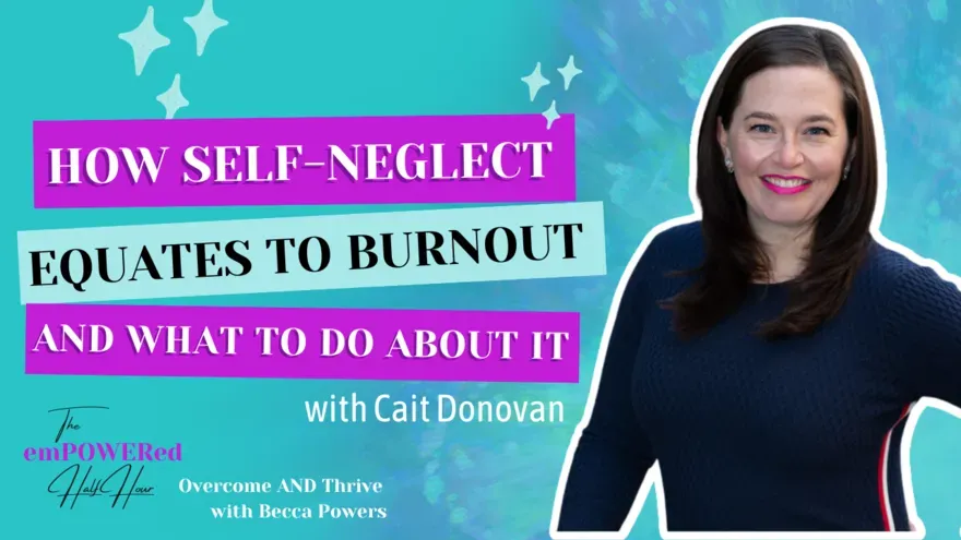 How Self-Neglect Equates to Burnout and What to Do About It with Cait Donovan