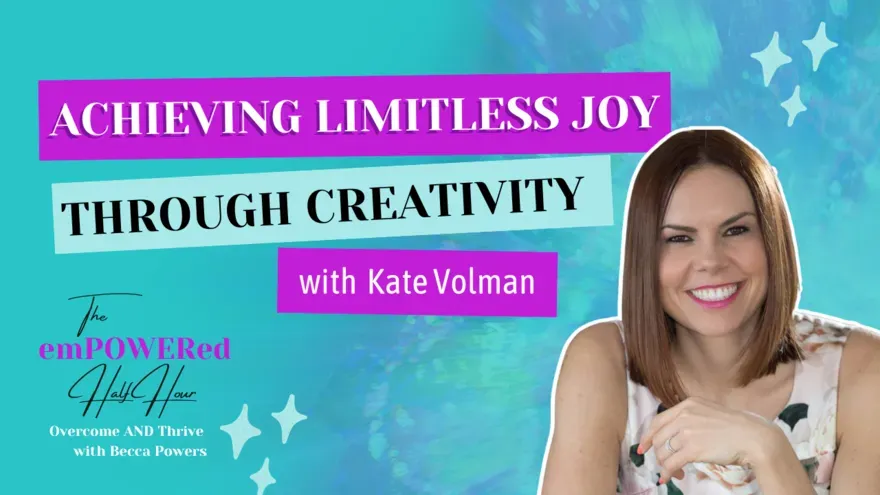 How Creativity Can Be the Key to Unlock Limitless Joy with Kate Volman