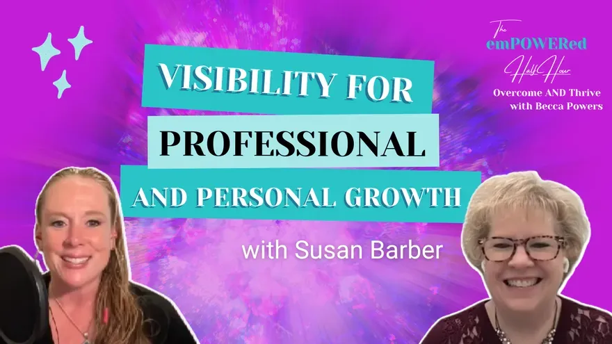 How Visibility at Work and at Home Can Increase your Impact with Susan Barber
