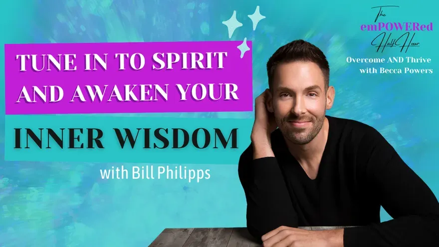 Tune In to Spirit and Awaken Your Inner Wisdom with Bill Philipps
