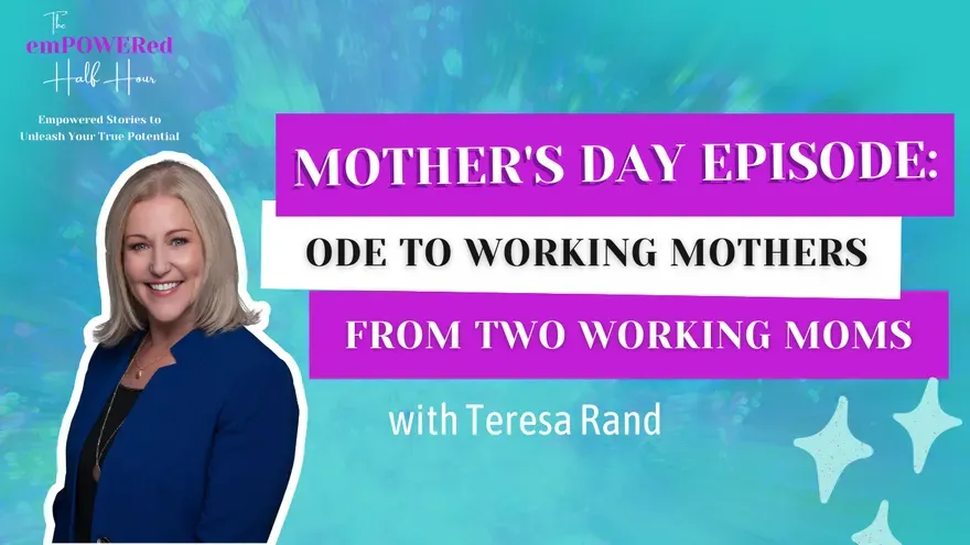 Mother's Day Episode: Ode to Working Mothers from Two Working Moms with Teresa Rand