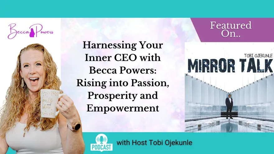 Harnessing Your Inner CEO with Becca Powers: Rising into Passion, Prosperity and Empowerment