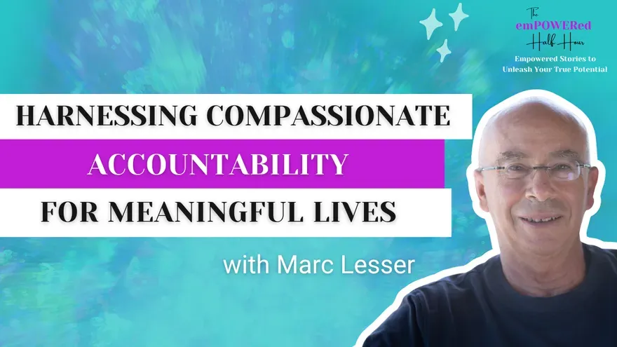 Compassionate Accountability For Meaningful Lives with Marc Lesser