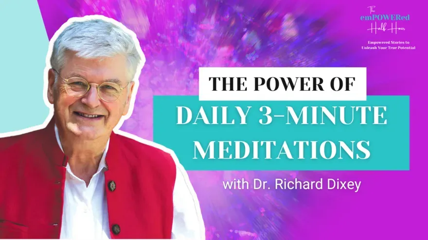 Change Your Life in 3 Minutes a Day with Dr. Richard Dixey