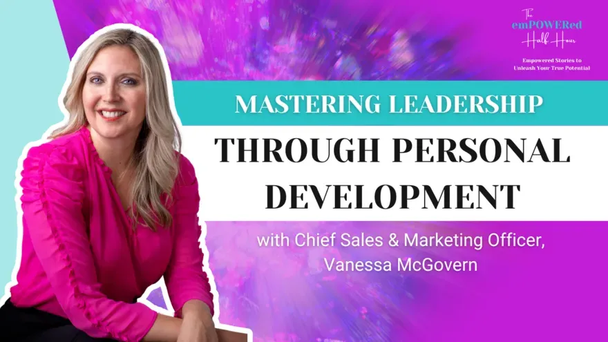 Mastering Leadership Through Personal Development | Vanessa McGovern