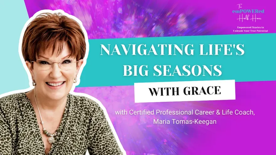 Navigating Life's Big Seasons With Grace | Maria Tomas Keegan