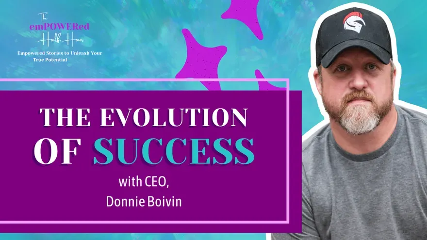The Evolution of Success with Donnie Boivin with CEO, Donnie Boivin