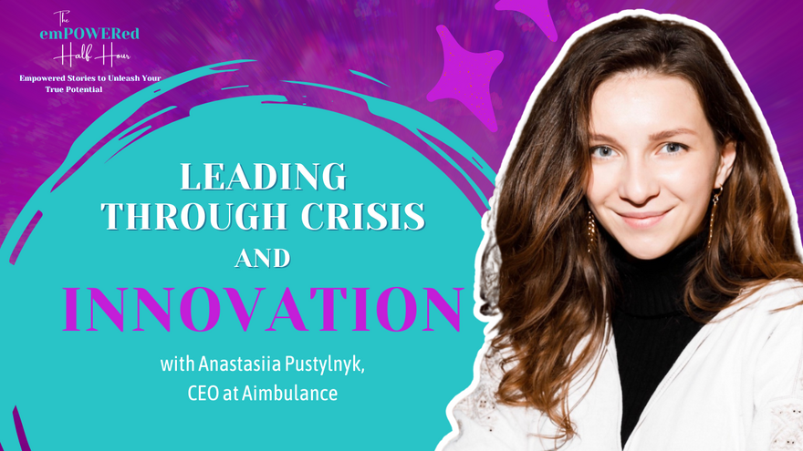 Leading Through Crisis and Innovation with Anastasiia Pustylnyk, CEO at Aimbulance