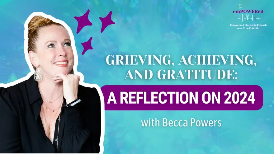Grieving, Achieving, and Gratitude_ A Reflection on 2024 with Becca Powers