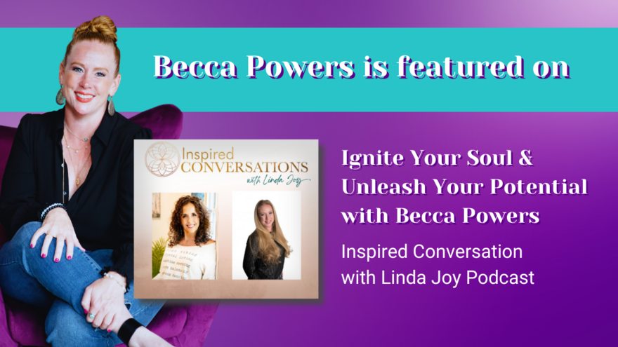 Ignite Your Soul & Unleash Your Potential with Becca Power