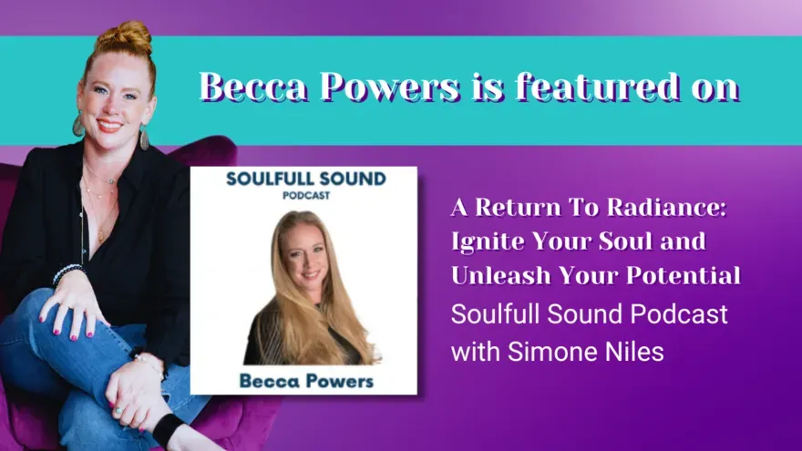 Let Your Radiance Shine with Becca Powers on the Soulfull Sound Podcast