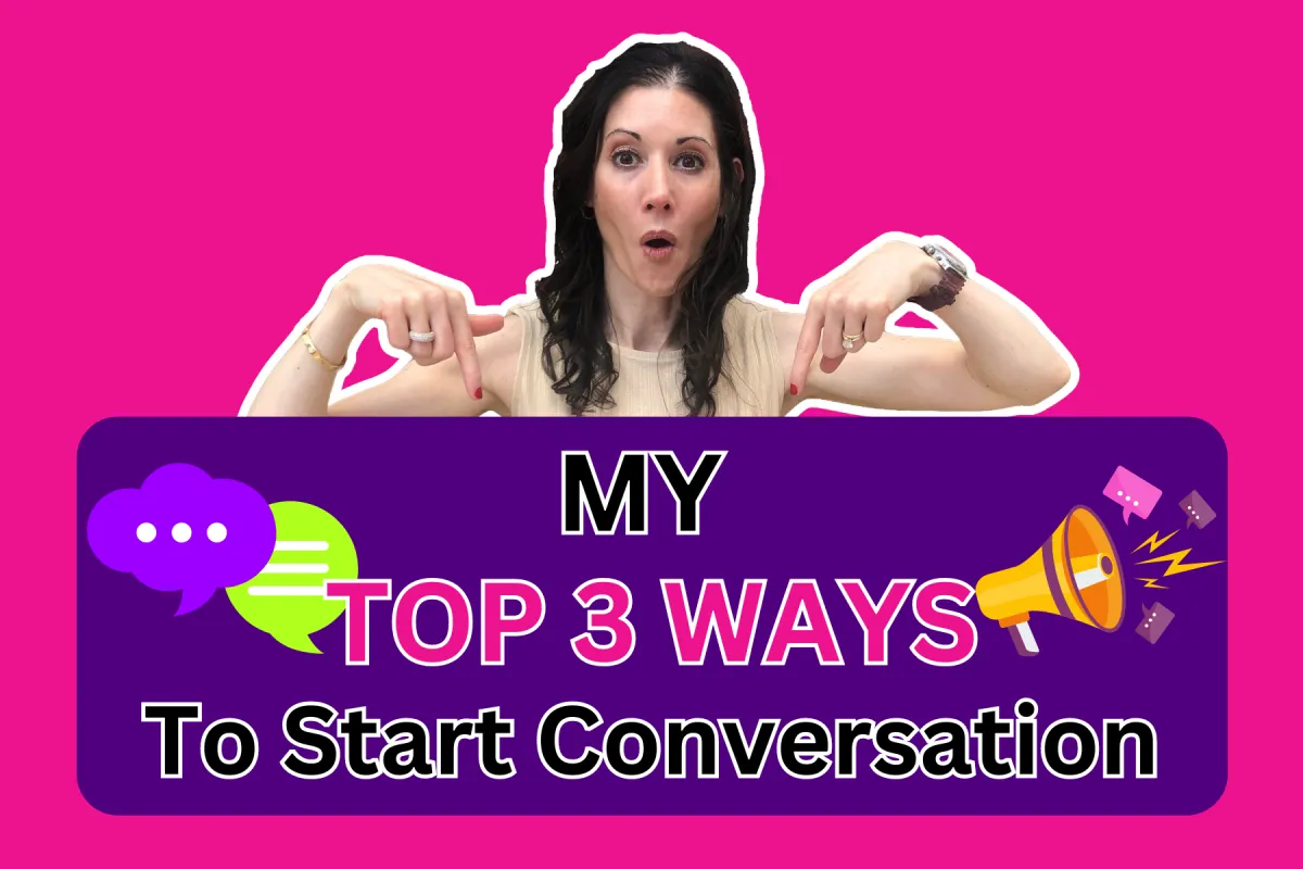 My Top 3 Ways To Start Conversations