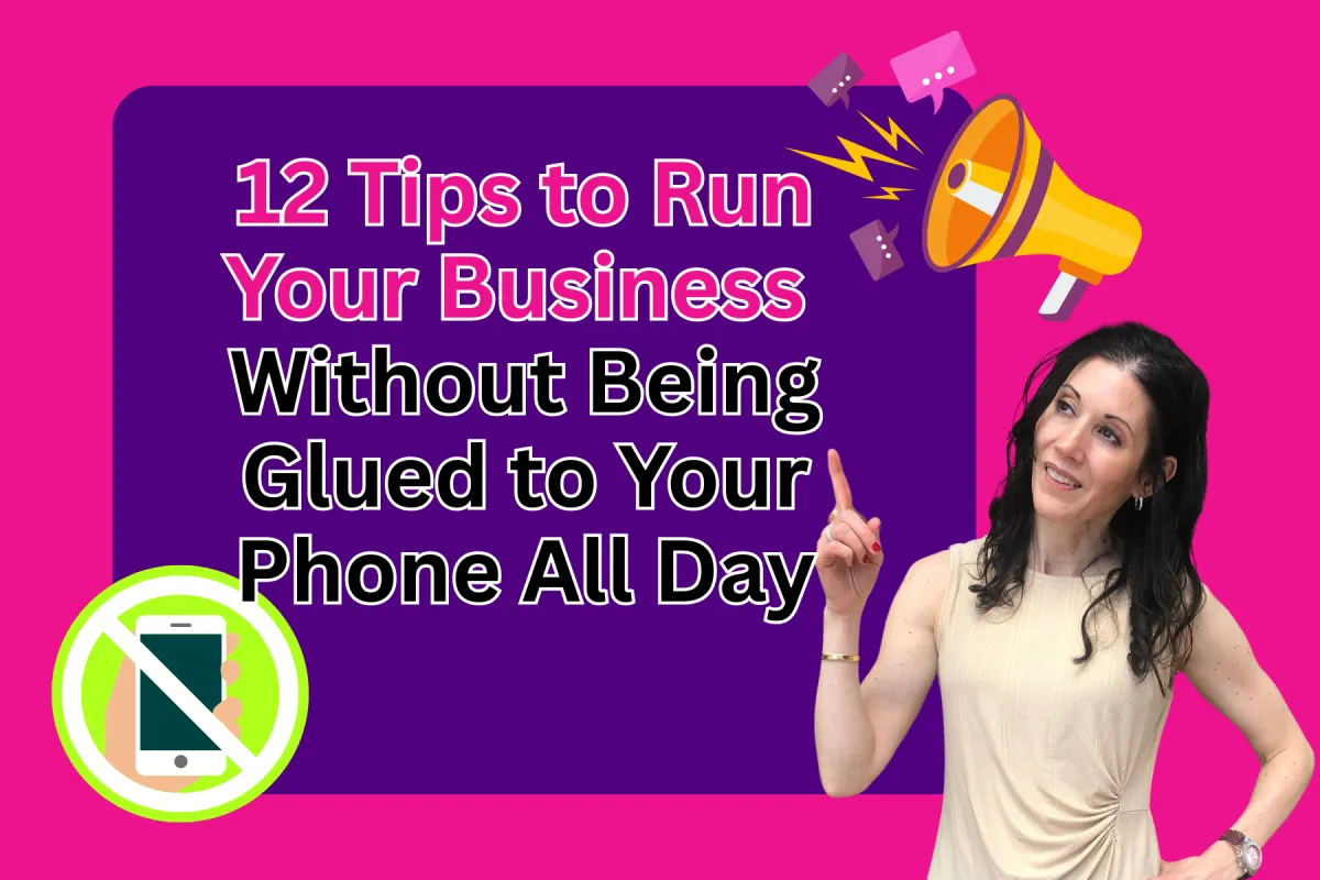 12 Tips to Run Your Business Without Being Glued to Your Phone All Day