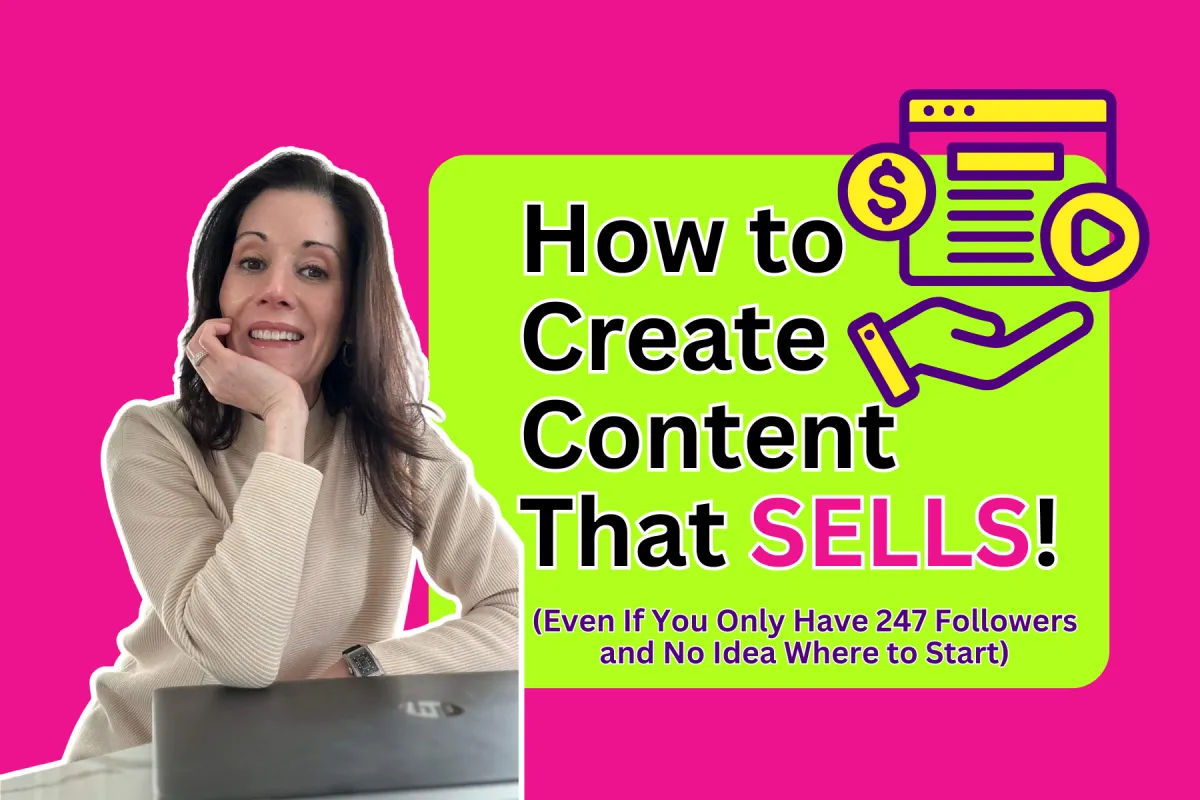 How to Create Content That Sells (Even If You Only Have 247 Followers and No Idea Where to Start)