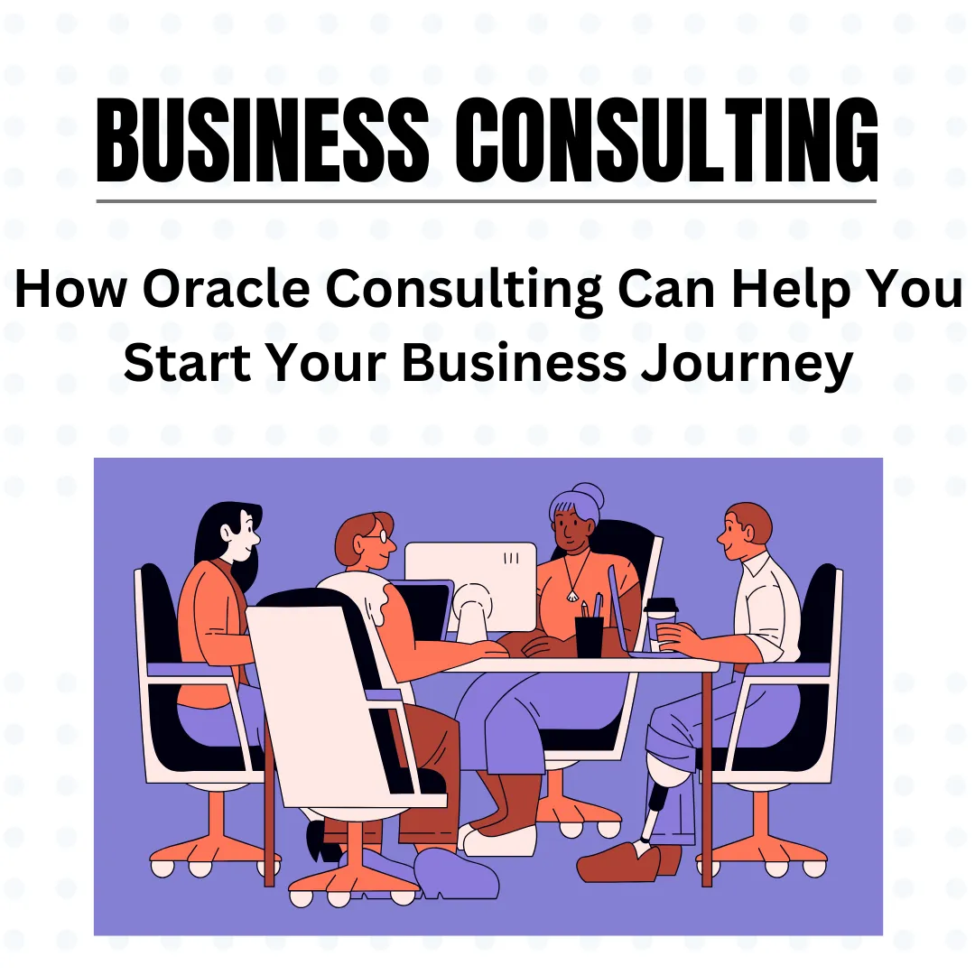 How Oracle Consulting Can Help You Start Your Business Journey