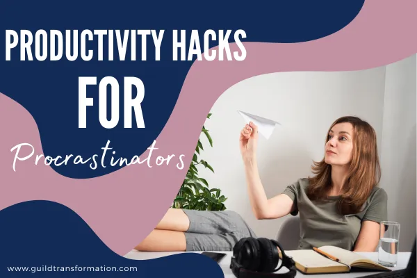 Guild Transformation Procrastination Hacks