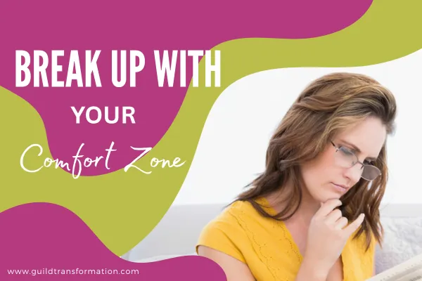 Break up with your comfort zone