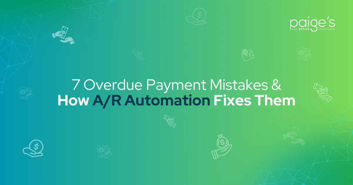 7 Overdue Payment Mistakes & How A/R Automation Fixes Them