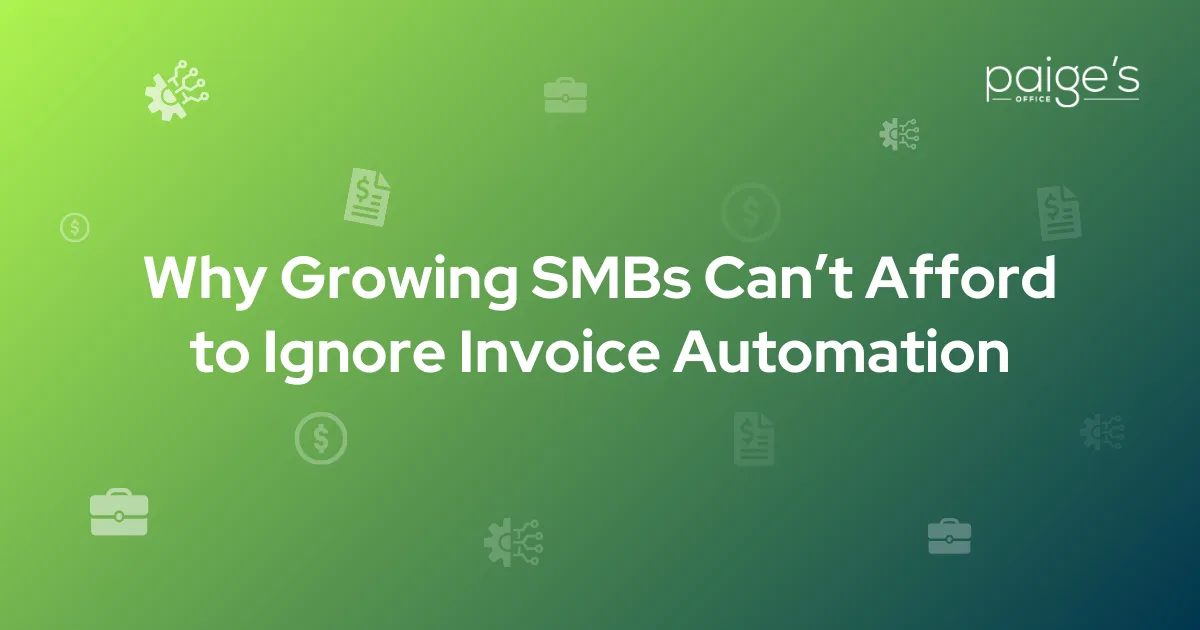 Why Growing SMBs Can’t Afford to Ignore Invoice Automation