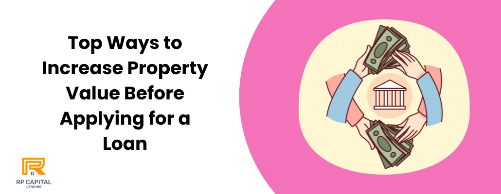 Top Ways to Boost Property Value Before a Loan