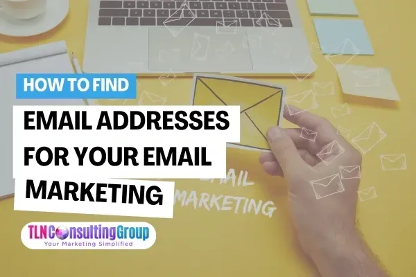 How to Find Email Addresses For Your Email Marketing