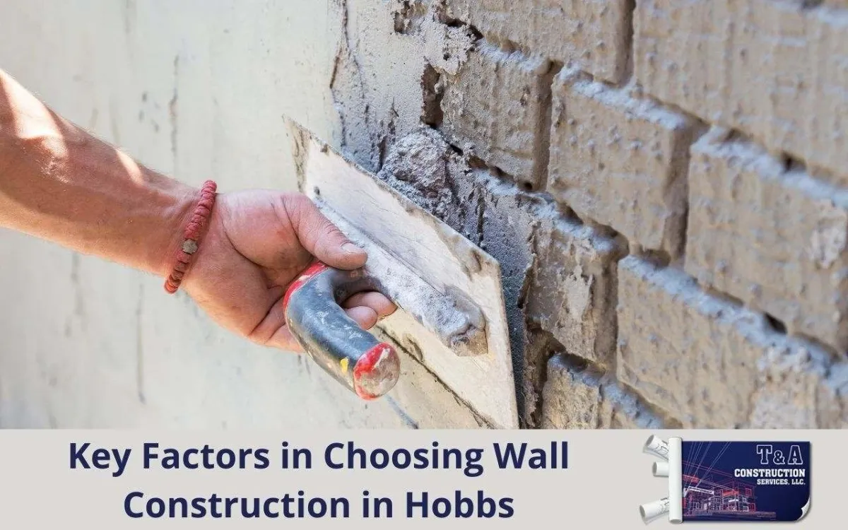 Choosing wall construction in Hobbs, key factors.