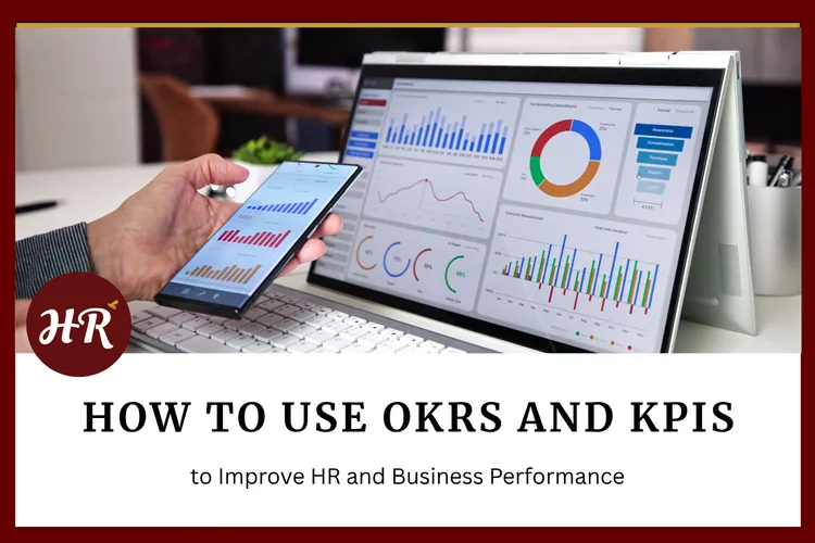 How to Use OKRs and KPIs to Improve HR and Business Performance