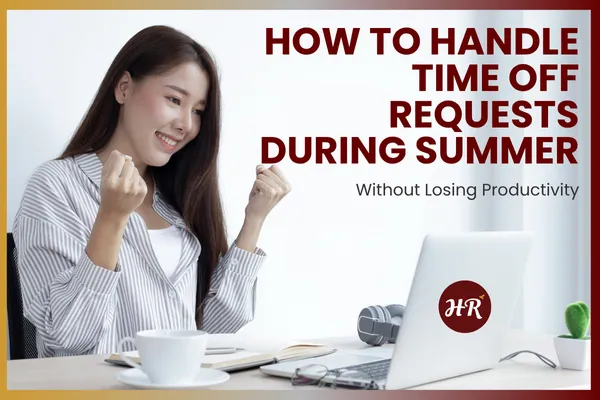 How to Handle Time Off Requests During Summer Without Losing Productivity