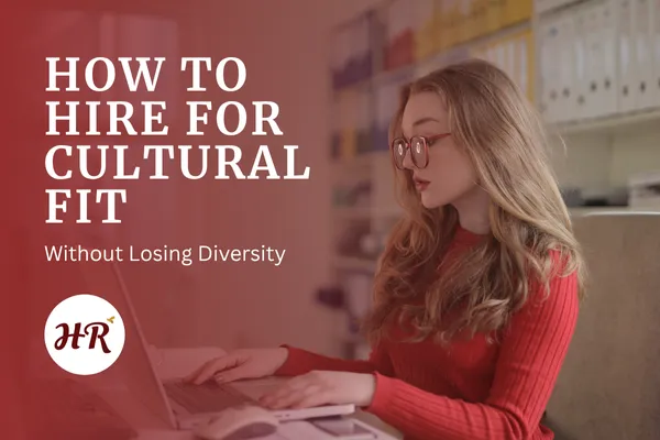 How to Hire for Cultural Fit Without Losing Diversity