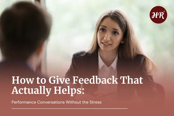 How to Give Feedback That Actually Helps: Performance Conversations Without the Stress