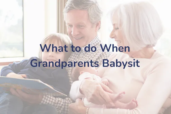 What to do when grandparents babysit