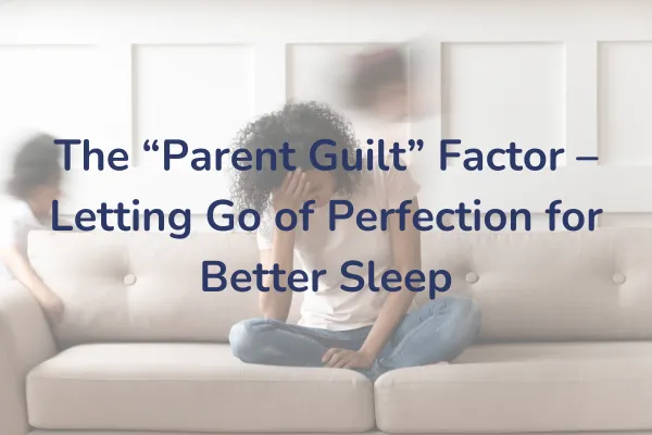 Letting go of parental guilt