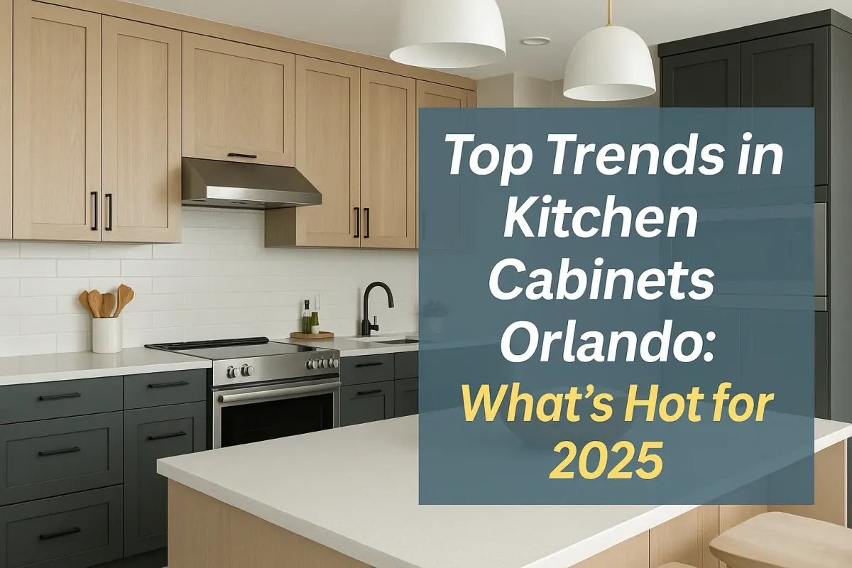Kitchen Cabinet Trends Orlando 2025 | Styles, Colors & Storage Ideas