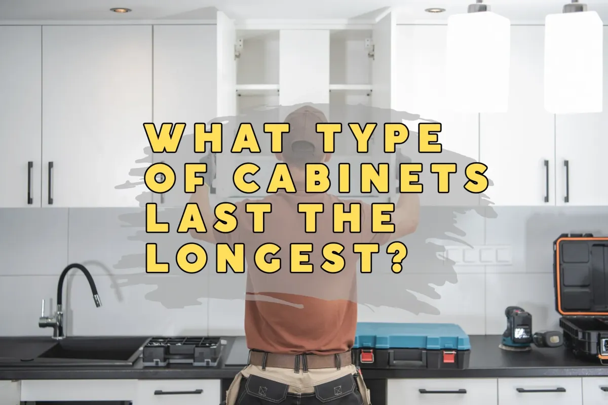 What Type of Cabinets Last the Longest?
