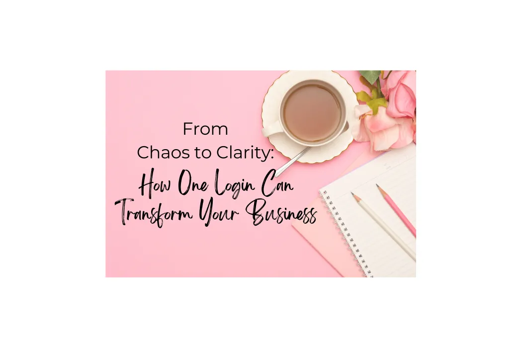 From Chaos to Clarity: How One Login Can Transform Your Business