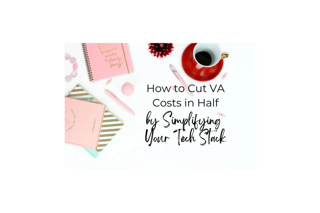 How to Cut VA Costs in Half by Simplifying Your Tech Stack